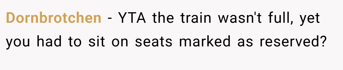 Dornbrotchen − YTA the train wasn't full, yet you had to sit on seats marked as reserved?