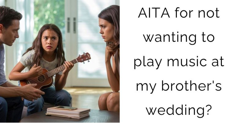 AITA for not wanting to play music at my brother’s wedding?
