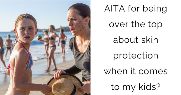 AITA for being over the top about skin protection when it comes to my kids?
