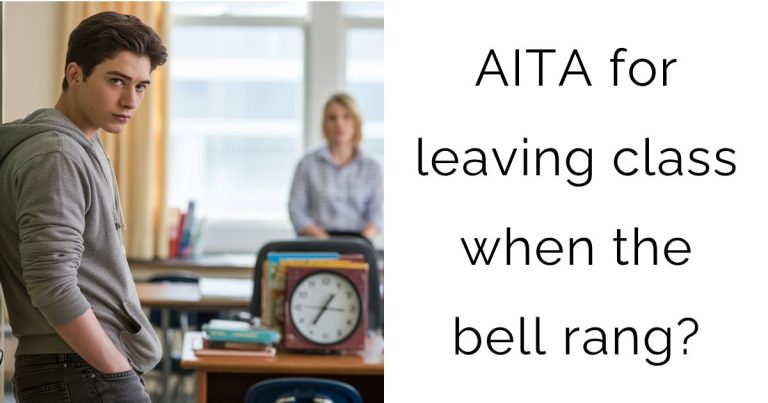 AITA for leaving class when the bell rang?