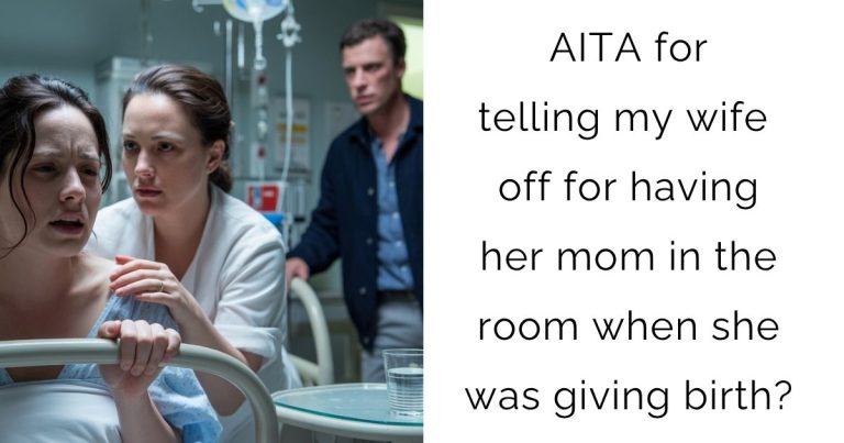 AITA for telling my wife off for having her mom in the room when she was giving birth?