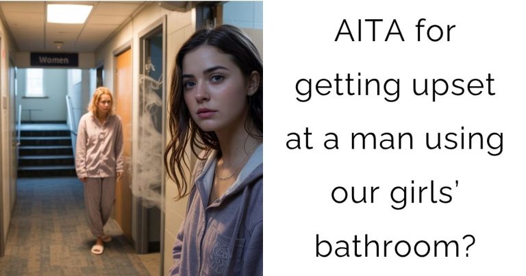 AITA for getting upset at a man using our girls’ bathroom?