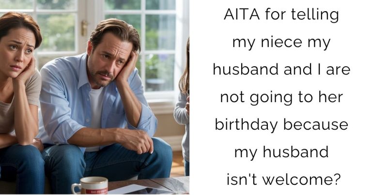 AITA for telling my niece my husband and I are not going to her birthday because my husband isn’t welcome?