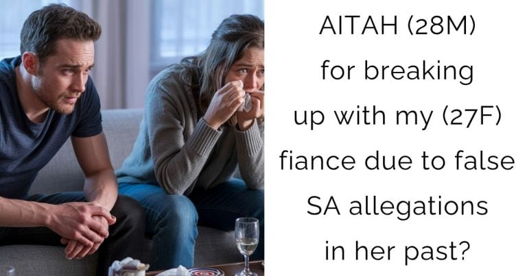 AITAH (28M) for breaking up with my (27F) fiance due to false SA allegations in her past?