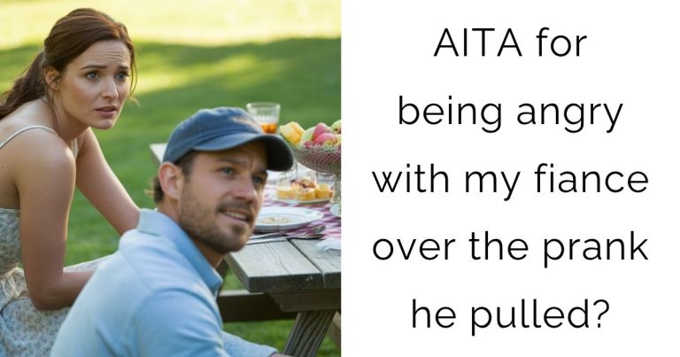 AITA for being angry with my fiance over the prank he pulled?