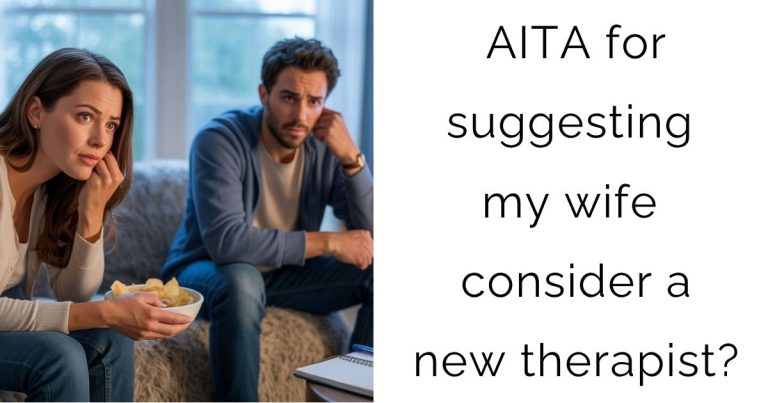 AITA for suggesting my wife consider a new therapist?