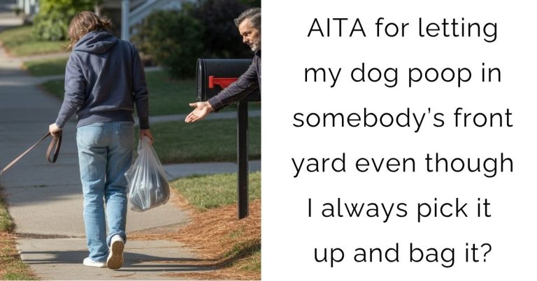 AITA for letting my dog poop in somebody’s front yard even though I always pick it up and bag it?