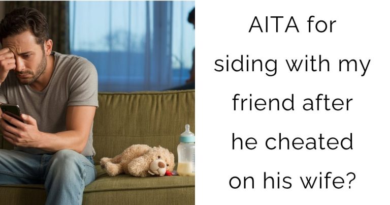 AITA for siding with my friend after he cheated on his wife?