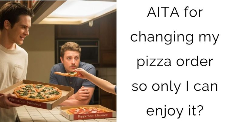 AITA for changing my pizza order so only I can enjoy it?