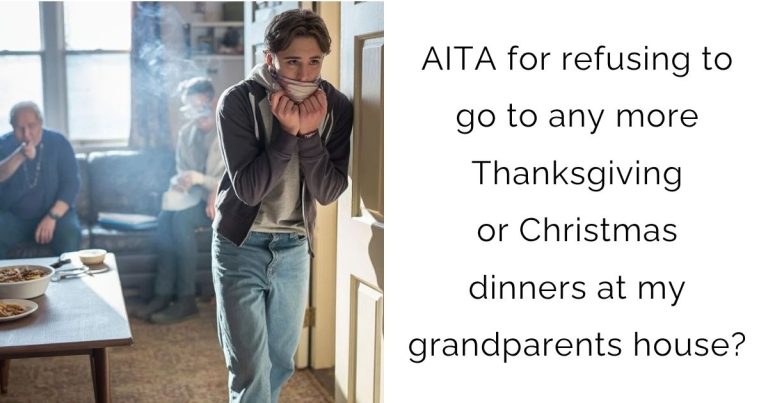 AITA for refusing to go to any more Thanksgiving or Christmas dinners at my grandparents house?