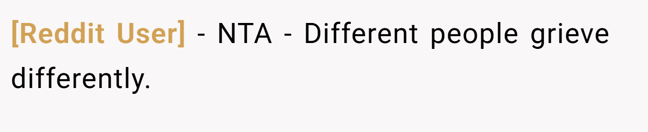 [Reddit User] - NTA - Different people grieve differently.