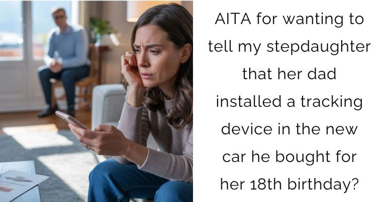 AITA for wanting to tell my stepdaughter that her dad installed a tracking device in the new car he bought for her 18th birthday?