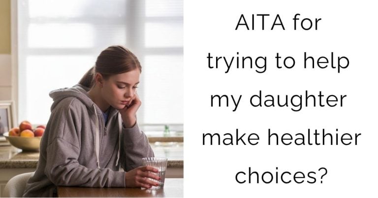 AITA for trying to help my daughter make healthier choices?