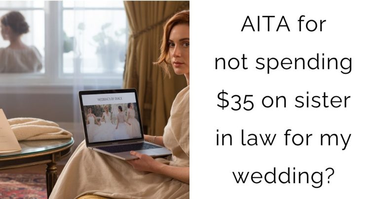 AITA for not spending $35 on sister in law for my wedding?