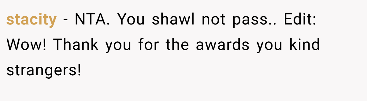 stacity - NTA. You shawl not pass.. Edit: Wow! Thank you for the awards you kind strangers!