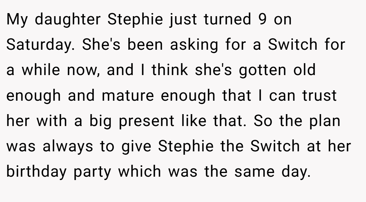 My daughter Stephie just turned 9 on Saturday. She's been asking for a Switch for a while now, and I think she's gotten old enough and mature enough that I can trust her with a big present like that. So the plan was always to give Stephie the Switch at her birthday party which was the same day.