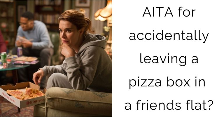 AITA for accidentally leaving a pizza box in a friends flat?