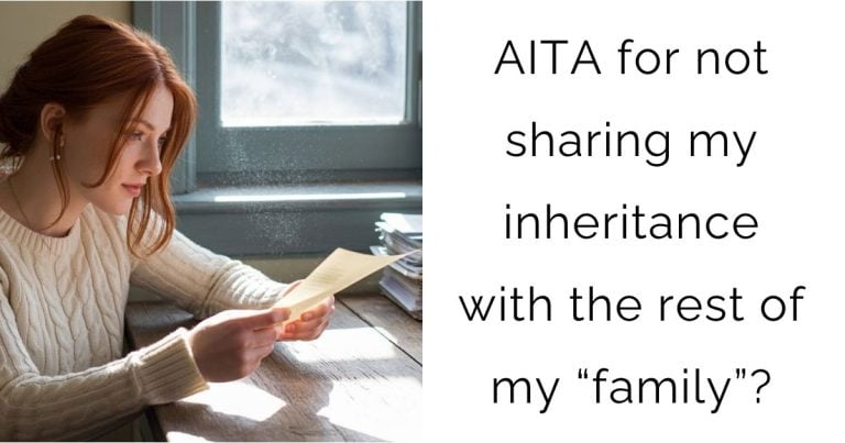 AITA for not sharing my inheritance with the rest of my “family”?