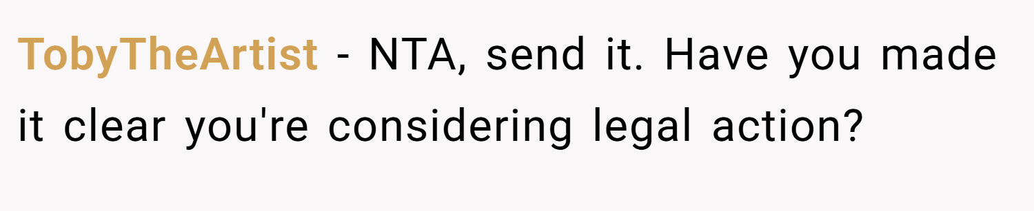 TobyTheArtist − NTA, send it. Have you made it clear you're considering legal action?