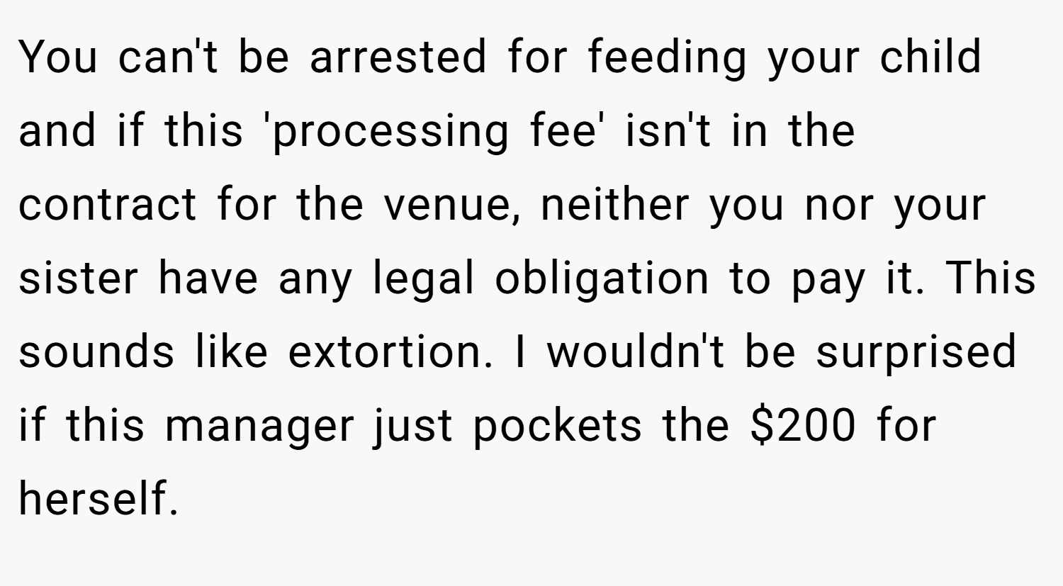 You can't be arrested for feeding your child and if this 'processing fee' isn't in the contract for the venue, neither you nor your sister have any legal obligation to pay it. This sounds like extortion. I wouldn't be surprised if this manager just pockets the $200 for herself.
