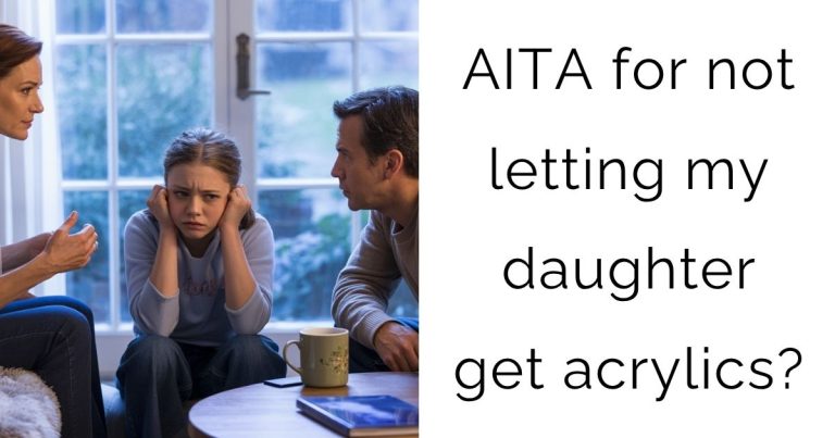 AITA for not letting my daughter get acrylics?