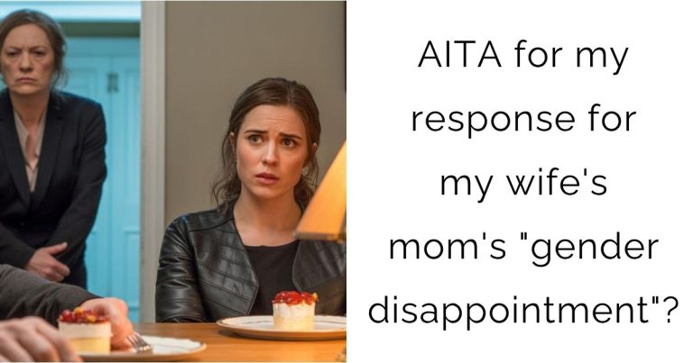 AITA for my response for my wife’s mom’s “gender disappointment”?