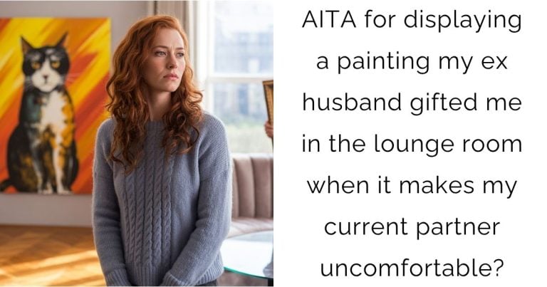 AITA for displaying a painting my ex husband gifted me in the lounge room when it makes my current partner uncomfortable?