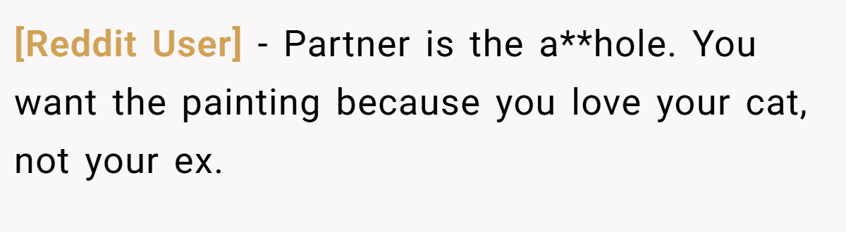 [Reddit User] − Partner is the a**hole. You want the painting because you love your cat, not your ex.