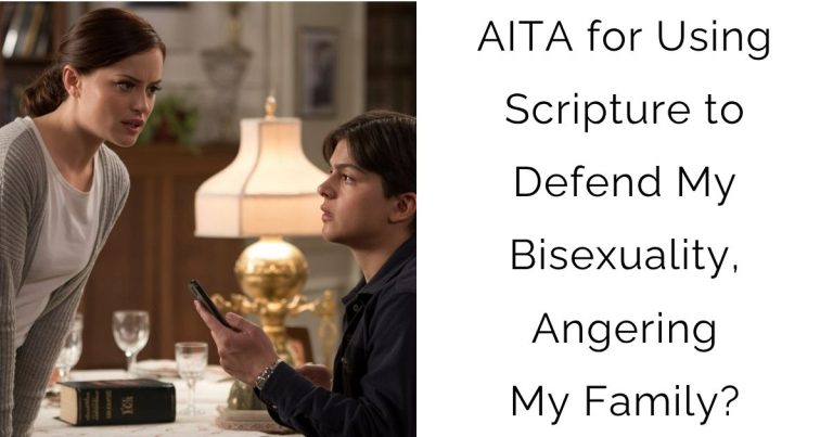 AITA for Using Scripture to Defend My Bisexuality, Angering My Family?