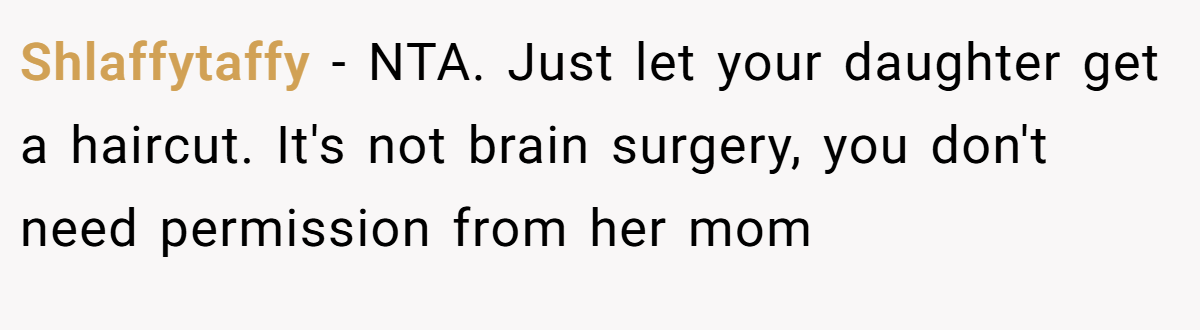 Shlaffytaffy − NTA. Just let your daughter get a haircut. It's not brain surgery, you don't need permission from her mom