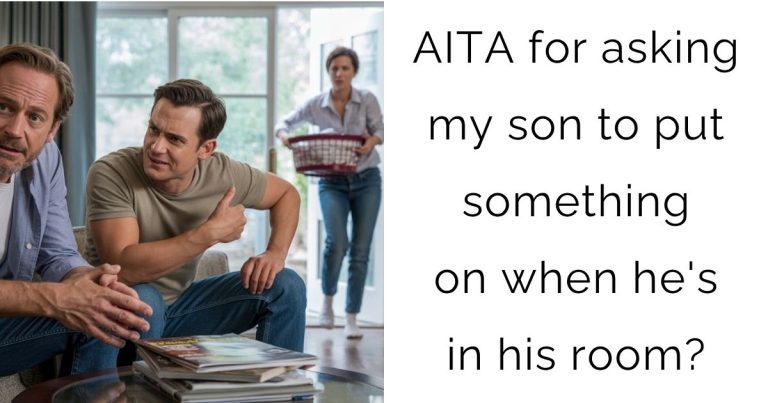 AITA for asking my son to put something on when he’s in his room?
