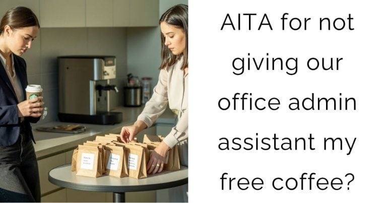 AITA for not giving our office admin assistant my free coffee?