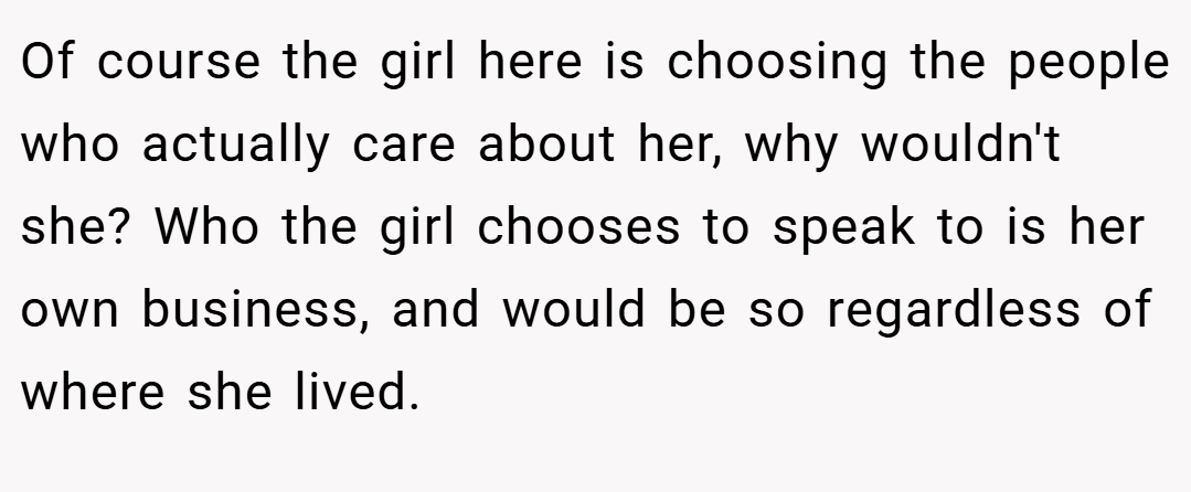 Of course the girl here is choosing the people who actually care about her, why wouldn't she? Who the girl chooses to speak to is her own business, and would be so regardless of where she lived.