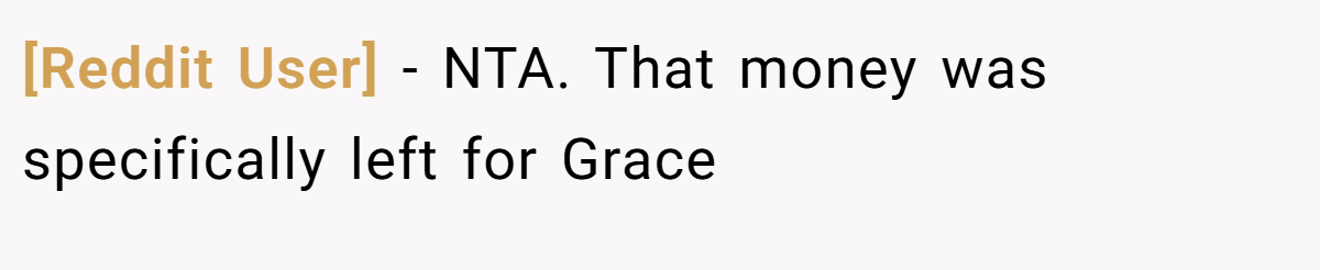 [Reddit User] − NTA. That money was specifically left for Grace