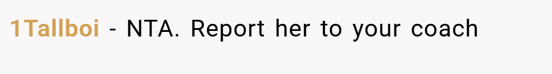 1Tallboi − NTA. Report her to your coach