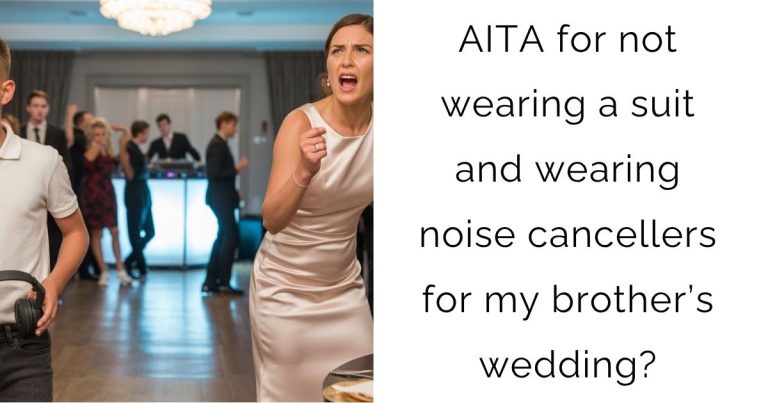 AITA for not wearing a suit and wearing noise cancellers for my brother’s wedding?