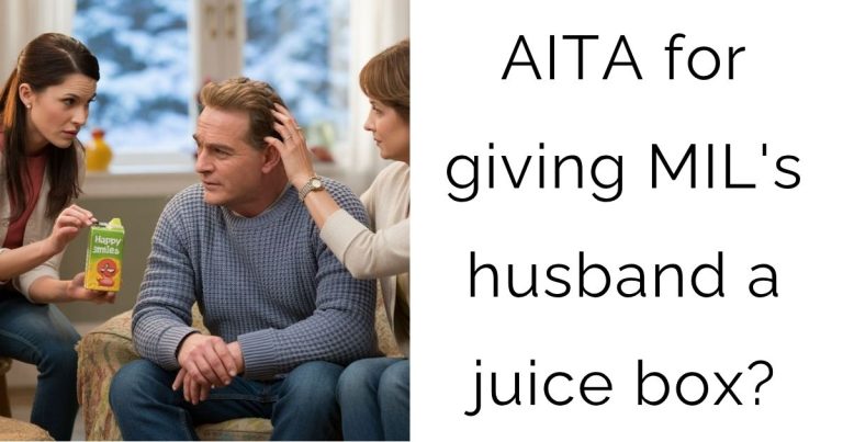 AITA for giving MIL’s husband a juice box?