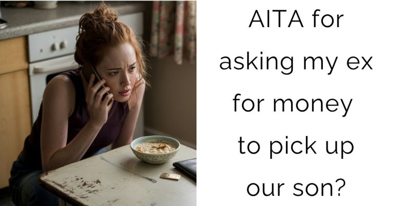 AITA for asking my ex for money to pick up our son?