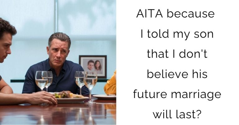 AITA because I told my son that I don’t believe his future marriage will last?