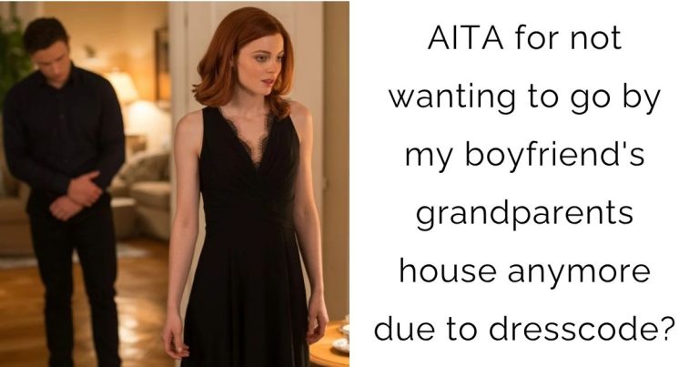 AITA for not wanting to go by my boyfriend’s grandparents house anymore due to dresscode?