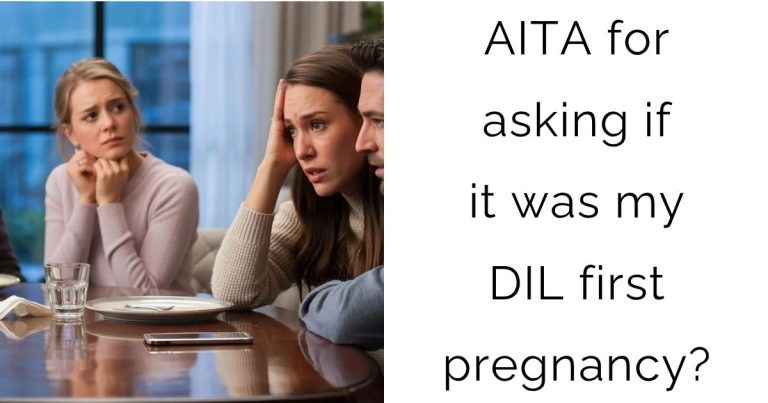 AITA for asking if it was my DIL first pregnancy?