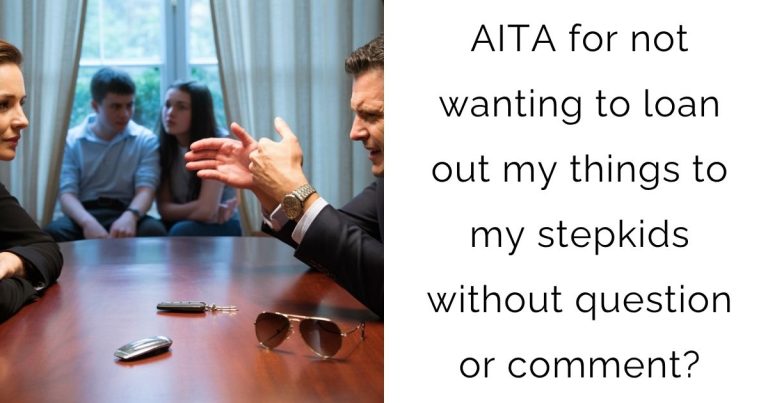 AITA for not wanting to loan out my things to my stepkids without question or comment?