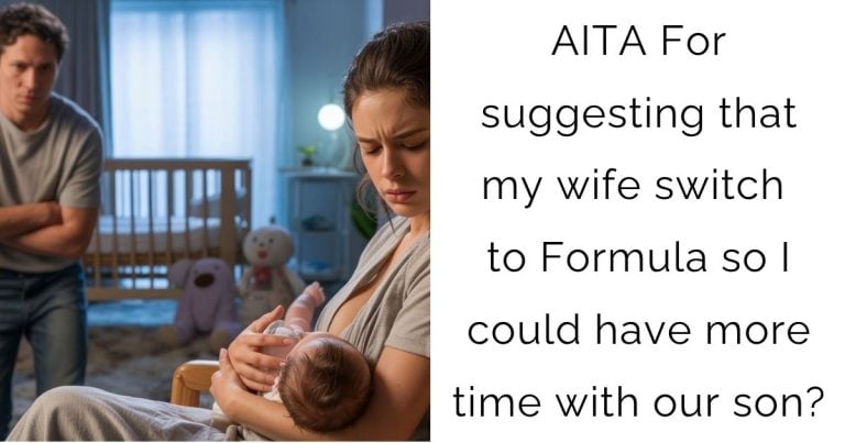 AITA For suggesting that my wife switch to Formula so I could have more time with our son?