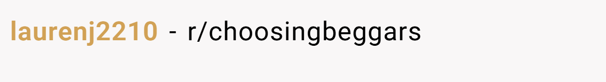 laurenj2210 − r/choosingbeggars