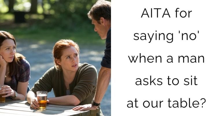 AITA for saying ‘no’ when a man asks to sit at our table?