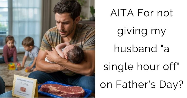AITA For not giving my husband “a single hour off” on Father’s Day?