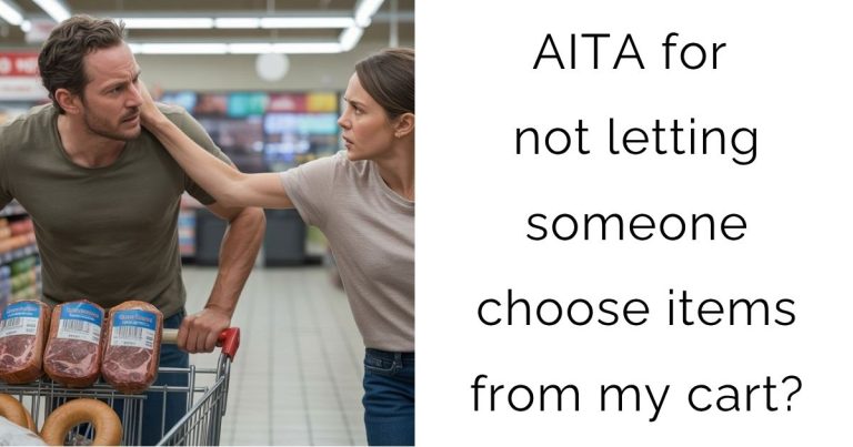 AITA for not letting someone choose items from my cart?