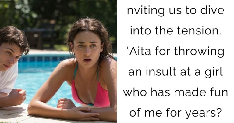 Aita For Throwing An Insult At A Girl Who Has Made Fun Of Me For Years?