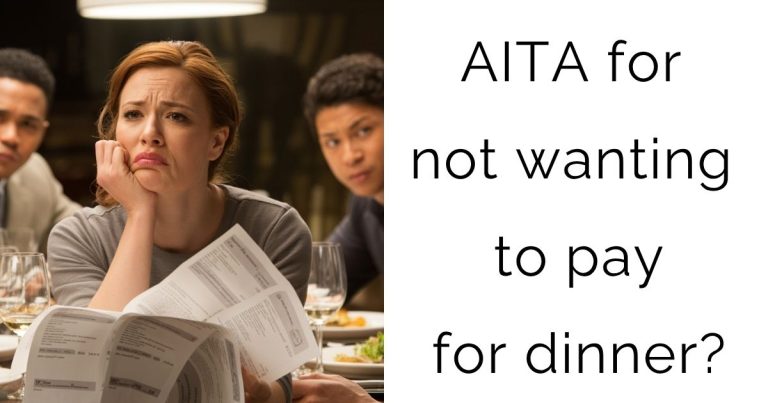 AITA for not wanting to pay for dinner?