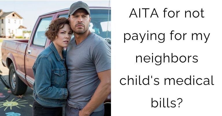 AITA for not paying for my neighbors child’s medical bills?